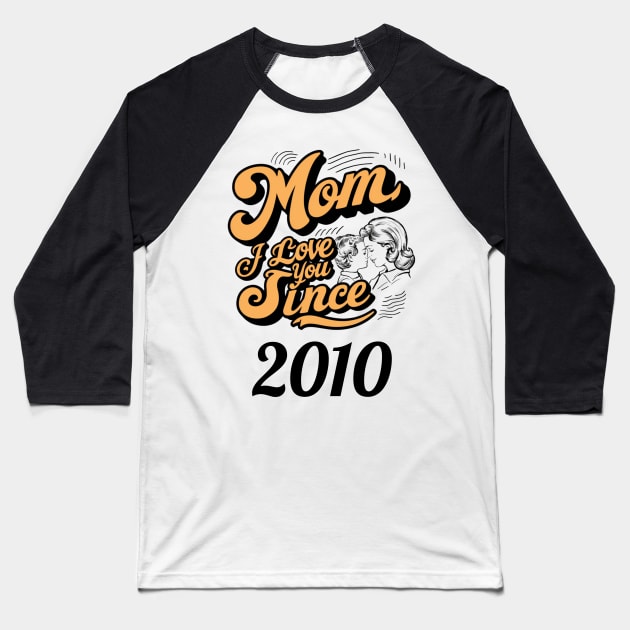 Mom i love you since 2010 Baseball T-Shirt by DavidBriotArt